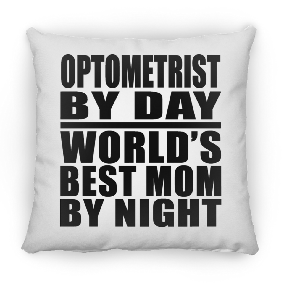Optometrist By Day World's Best Mom By Night - Throw Pillow
