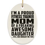 Proud Fitness Trainer Mom Of Awesome Daughter - Oval Ornament
