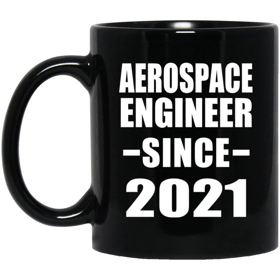 Aerospace Engineer Since 2021 - 11oz Coffee Mug Black