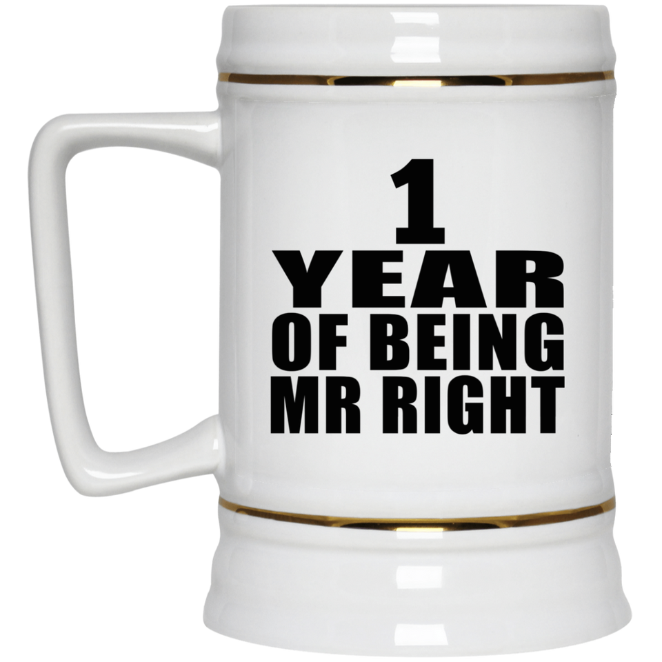 1st Anniversary 1 Year Of Being Mr Right - Beer Stein