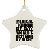 Medical Technician By Day World's Best Mom By Night - Star Ornament
