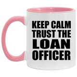 Keep Calm and Trust The Loan Officer - 11oz Accent Mug Pink
