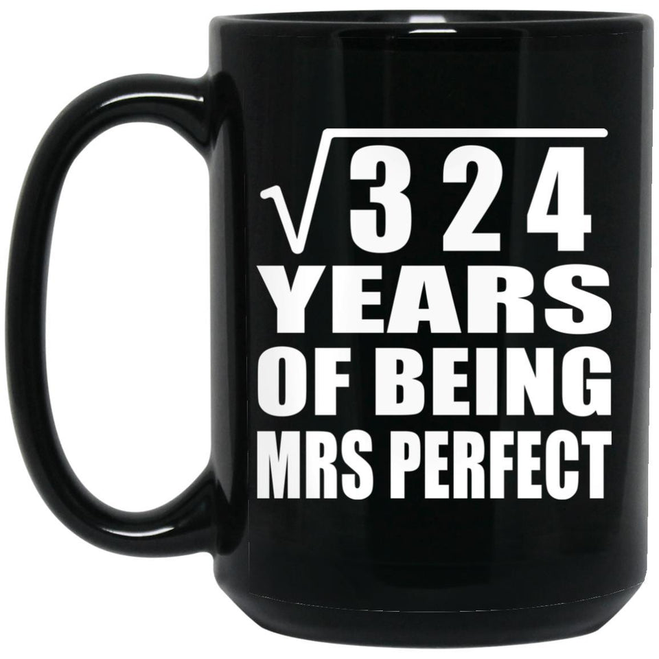 18th Anniversary Square Root of 324 Years of Mrs Perfect - 15oz Coffee Mug Black