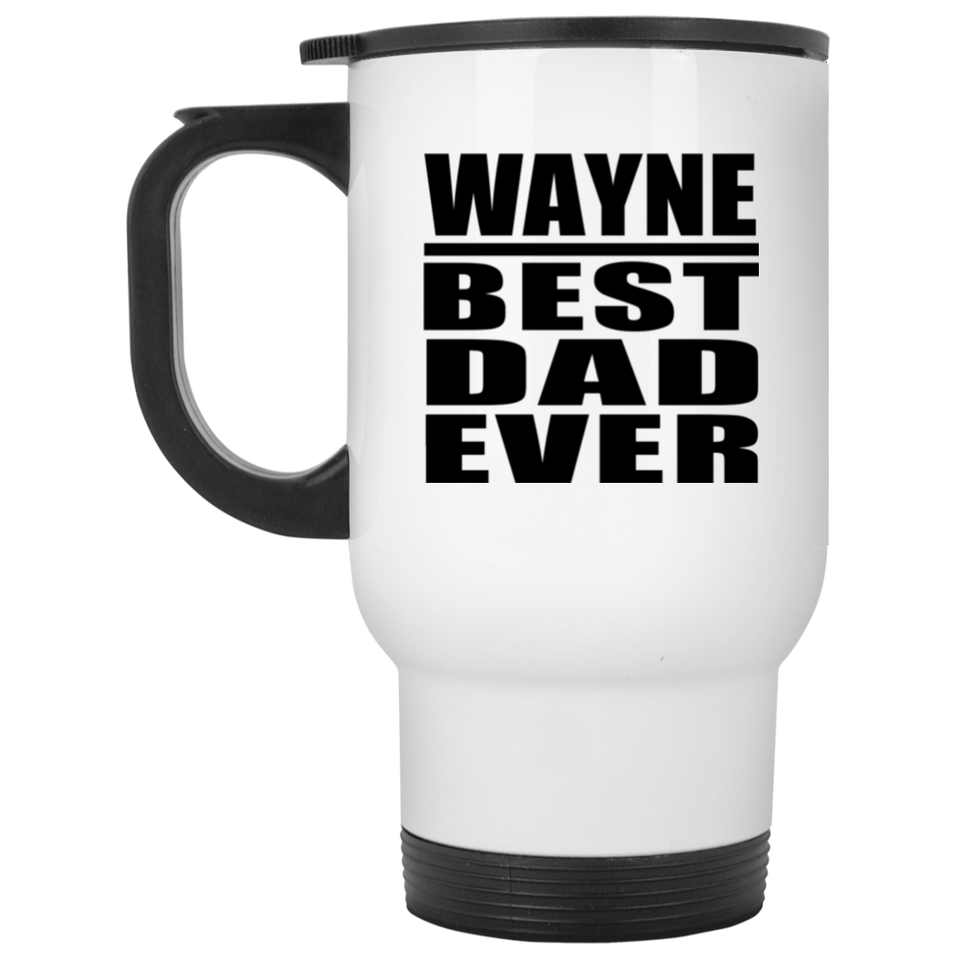 Wayne Best Dad Ever - White Travel Mug