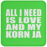 All I Need Is Love And My Korn Ja - Drink Coaster
