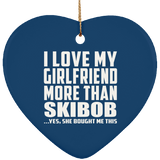I Love My Girlfriend More Than Skibob - Heart Ornament