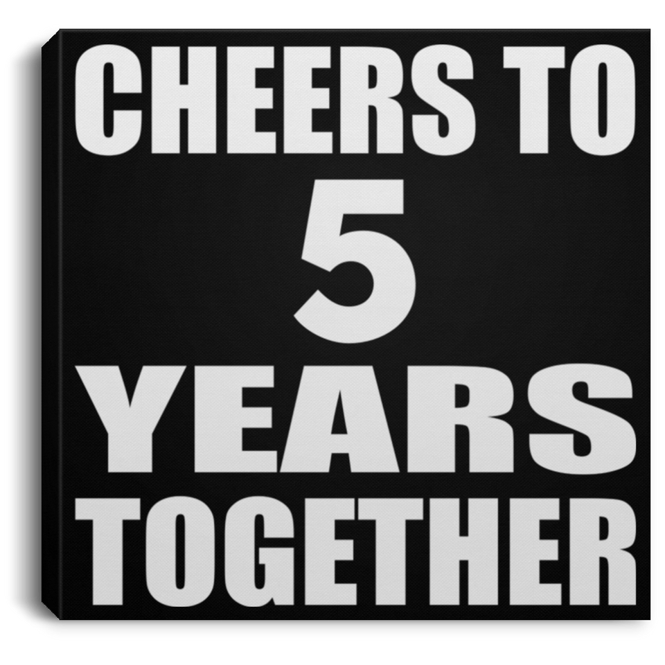 5th Anniversary Cheers To 5 Years Together - Canvas Square