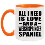All I Need Is Love And A Welsh Springer Spaniel - 11oz Accent Mug Orange