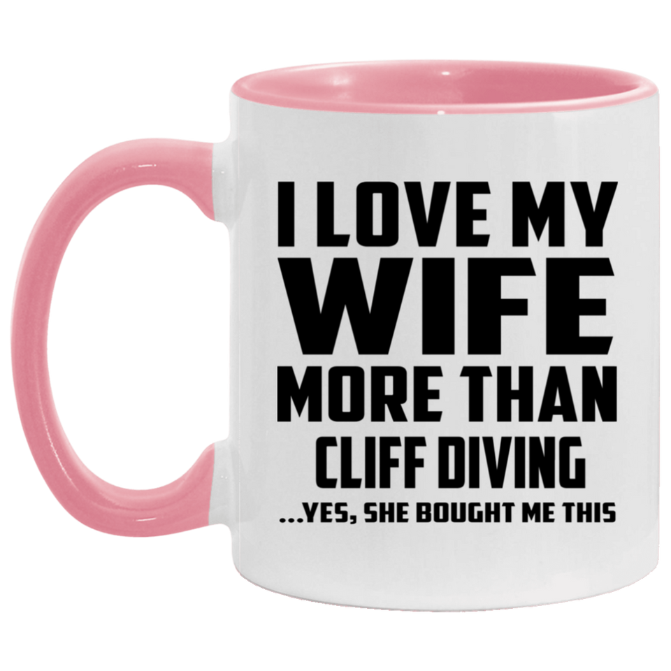 I Love My Wife More Than Cliff Diving - 11oz Accent Mug Pink