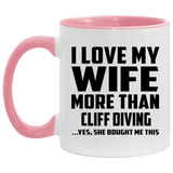 I Love My Wife More Than Cliff Diving - 11oz Accent Mug Pink