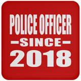 Police Officer Since 2018 - Drink Coaster