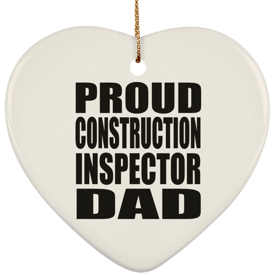 Proud Construction Inspector Dad - Heart Ornament