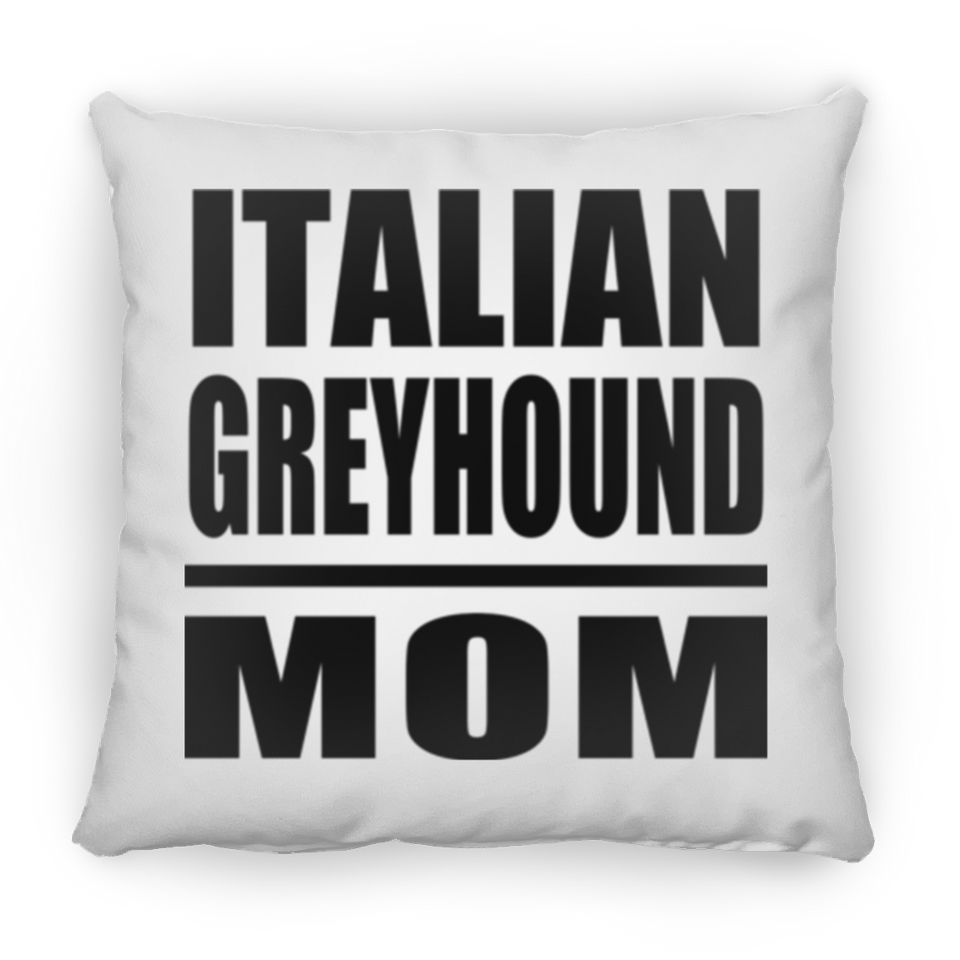 Italian Greyhound Mom - Throw Pillow