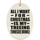 All I Want For Christmas Is My Treeing Tennessee Brindle - Oval Ornament