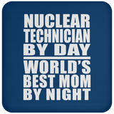 Nuclear Technician By Day World's Best Mom By Night - Drink Coaster