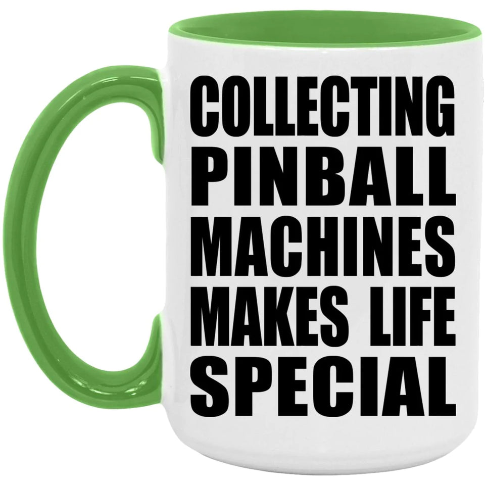 Collecting Pinball Machines Makes Life Special - 15oz Accent Mug Green