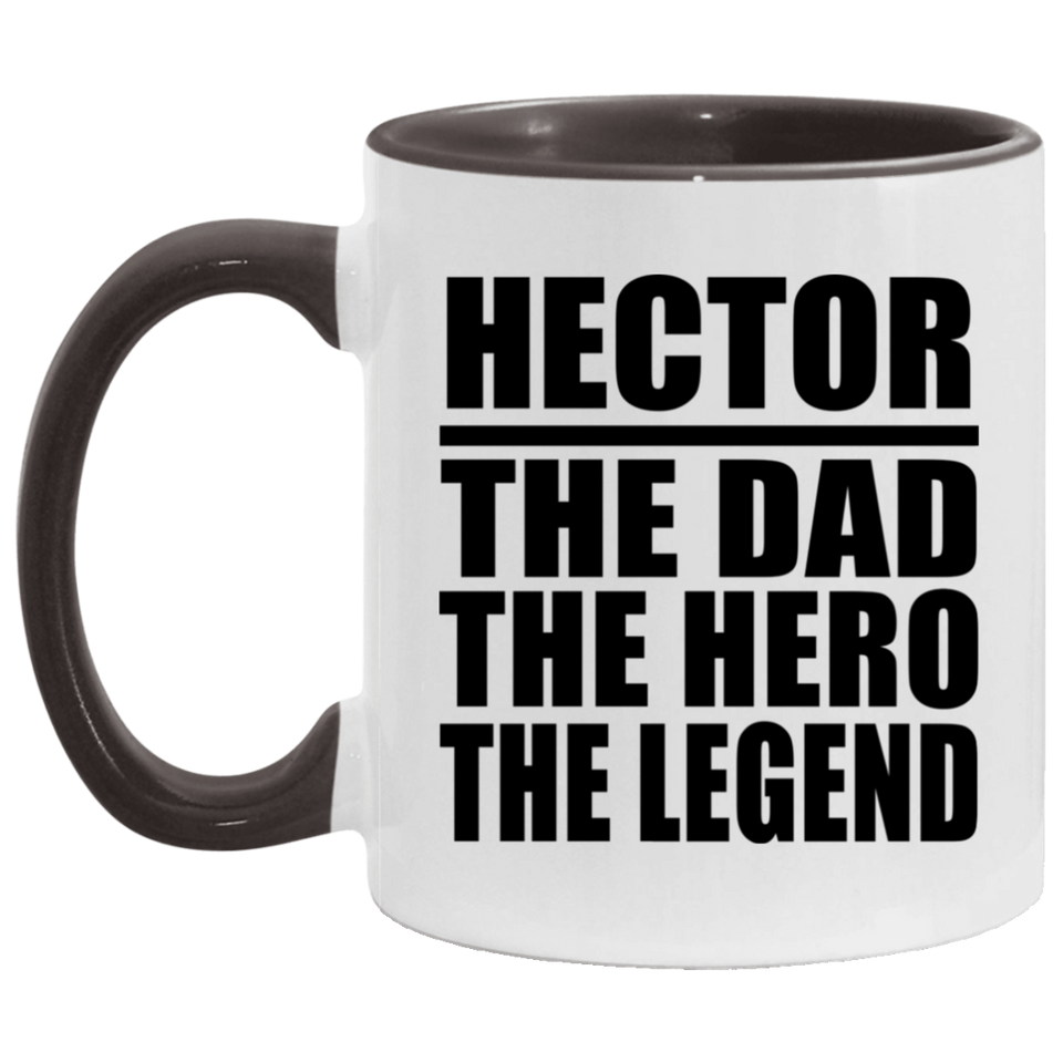 Hector The Dad The Hero The Legend - 11oz Accent Mug Black