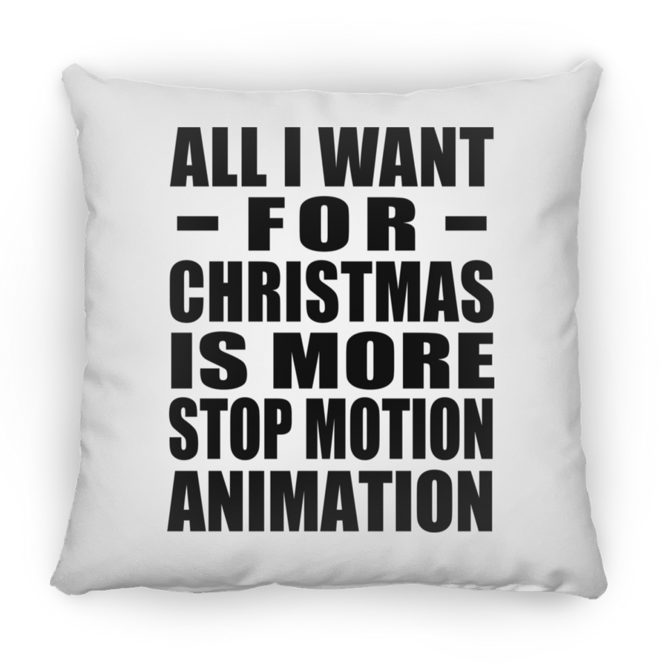 All I Want For Christmas Is More Stop Motion Animation - Throw Pillow