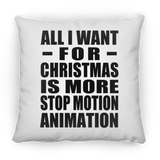 All I Want For Christmas Is More Stop Motion Animation - Throw Pillow