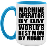 Machine Operator By Day World's Best Mom By Night - 15oz Accent Mug Blue