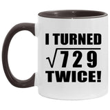 54th Birthday I Turned Square Root of 729 Twice - 11oz Accent Mug Black