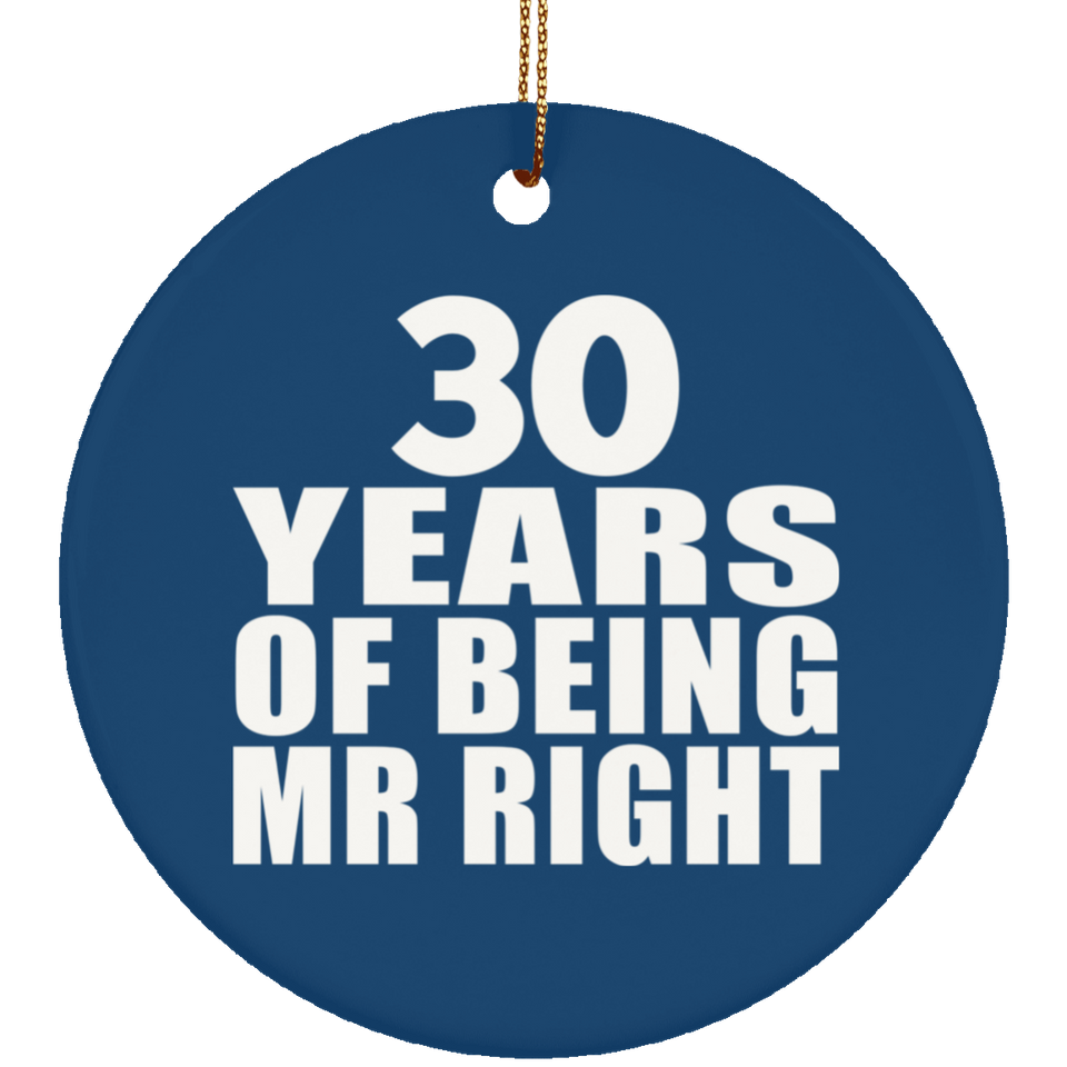 30th Anniversary 30 Years Of Being Mr Right - Circle Ornament