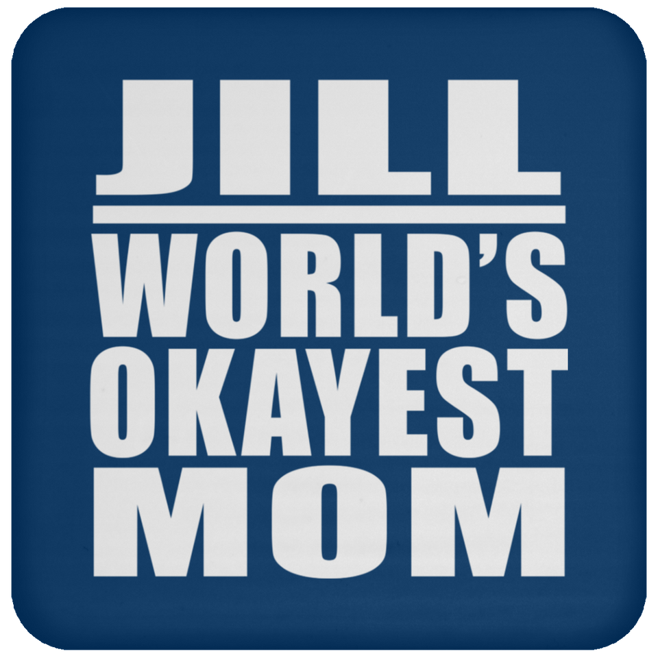 Jill World's Okayest Mom - Drink Coaster
