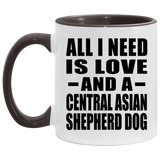 All I Need Is Love And A Central Asian Shepherd Dog - 11oz Accent Mug Black
