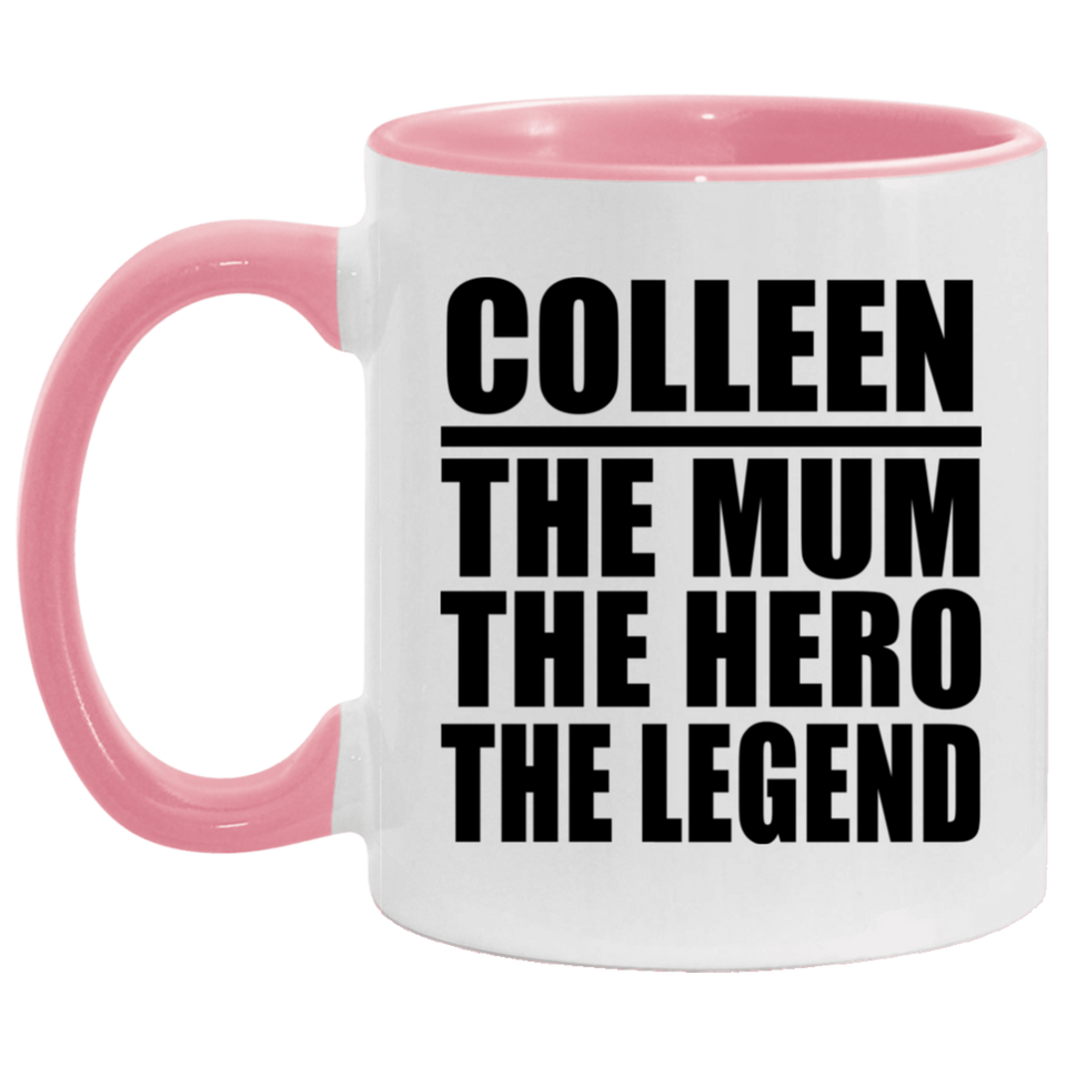 Colleen The Mum The Hero The Legend - 11oz Accent Mug Pink
