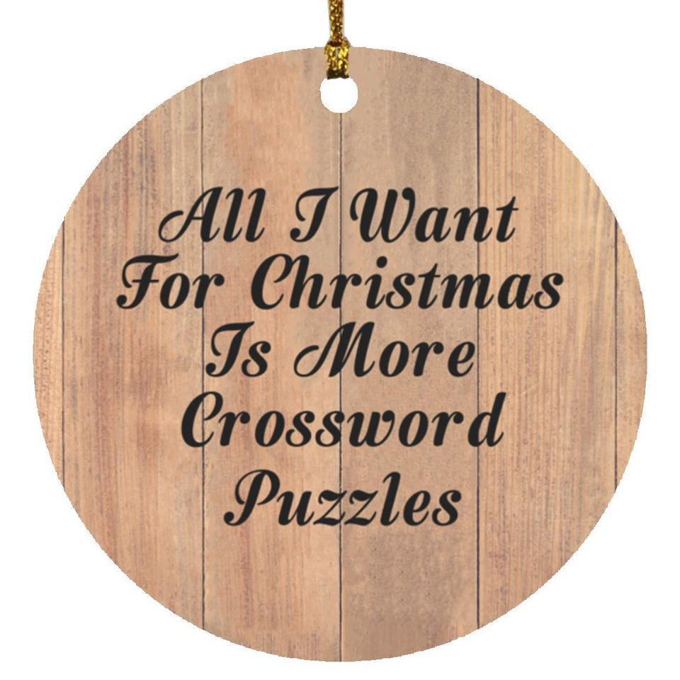 All I Want For Christmas Is More Crossword Puzzles - Circle Ornament C