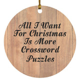 All I Want For Christmas Is More Crossword Puzzles - Circle Ornament C