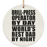 Drill-Press Operator By Day World's Best Dad By Night - Circle Ornament