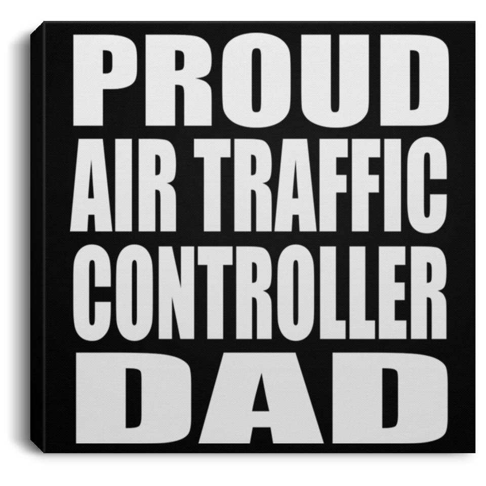 Proud Air Traffic Controller Dad - Canvas Square