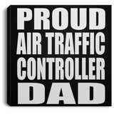 Proud Air Traffic Controller Dad - Canvas Square