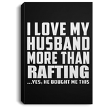I Love My Husband More Than Rafting - Canvas Portrait