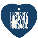 I Love My Husband More Than Handball - Heart Ornament
