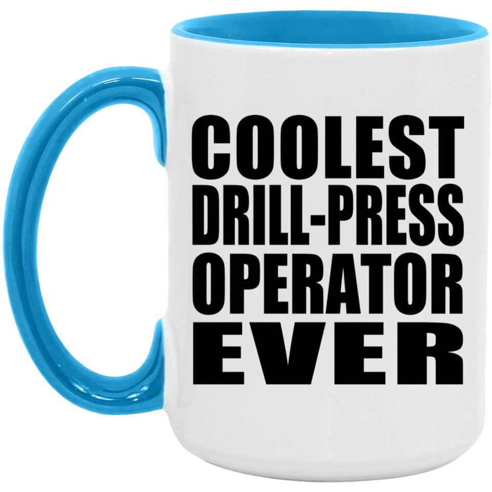 Coolest Drill-Press Operator Ever - 15oz Accent Mug Blue