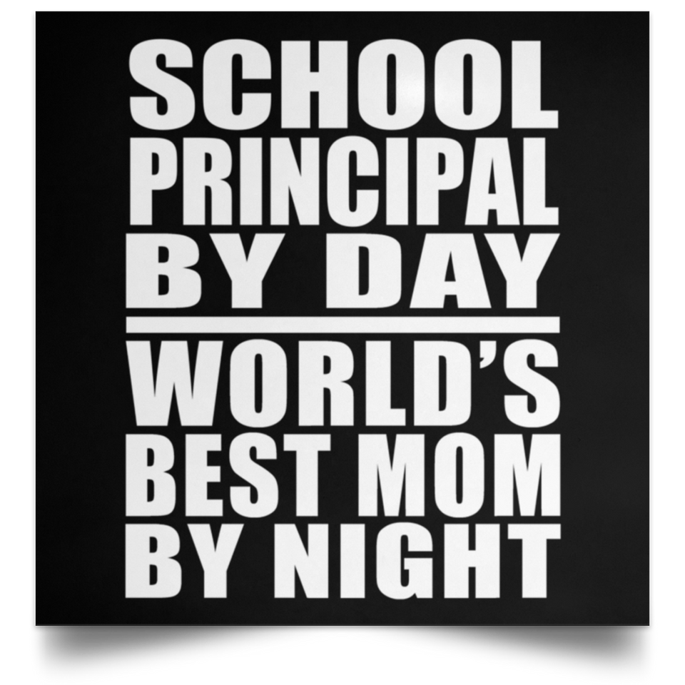 School Principal By Day World's Best Mom By Night - Poster Square
