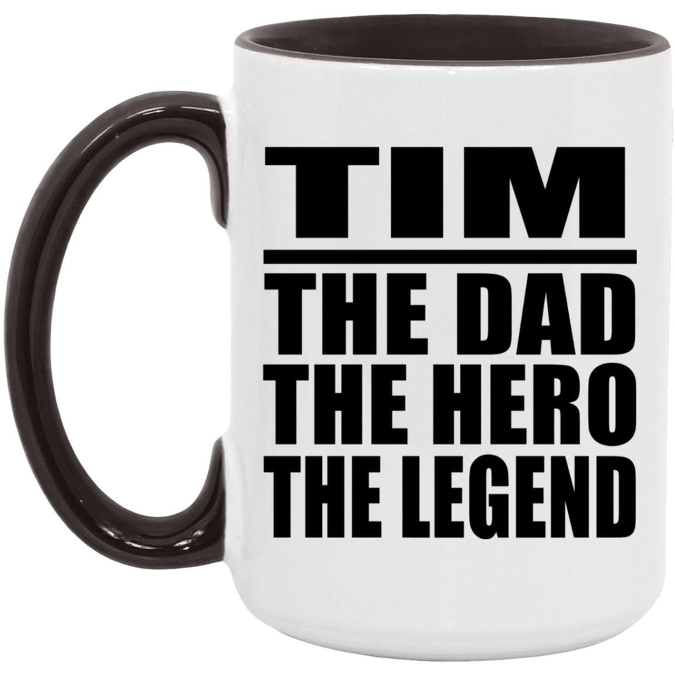 Tim The Dad The Hero The Legend - 15oz Accent Mug Black