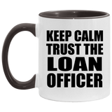 Keep Calm and Trust The Loan Officer - 11oz Accent Mug Black