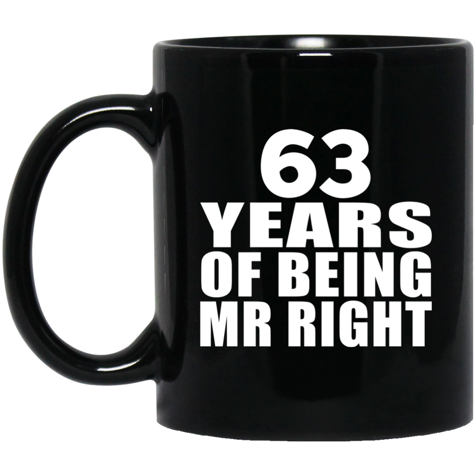 63rd Anniversary 63 Years Of Being Mr Right - 11 Oz Coffee Mug Black