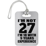 27th Birthday I'm Not 27 I'm 18 With 9 Years Experience - Luggage Bag Tag