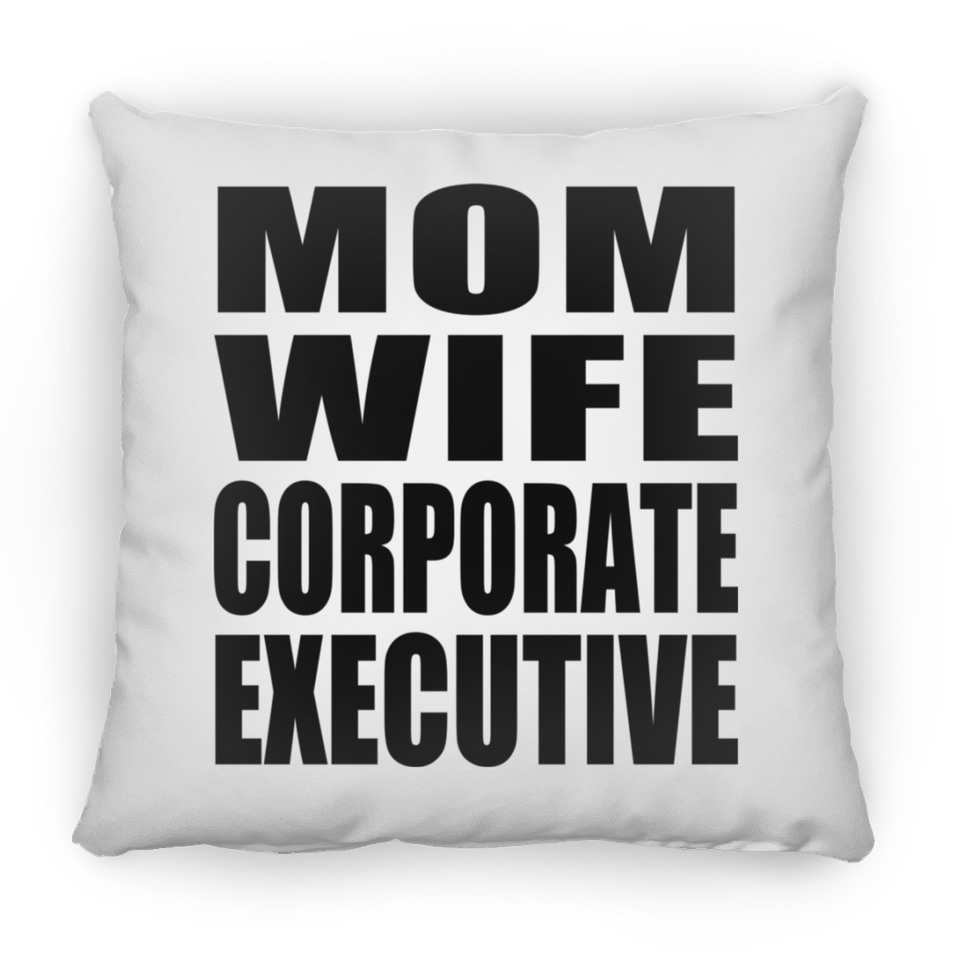 Mom Wife Corporate Executive - Throw Pillow