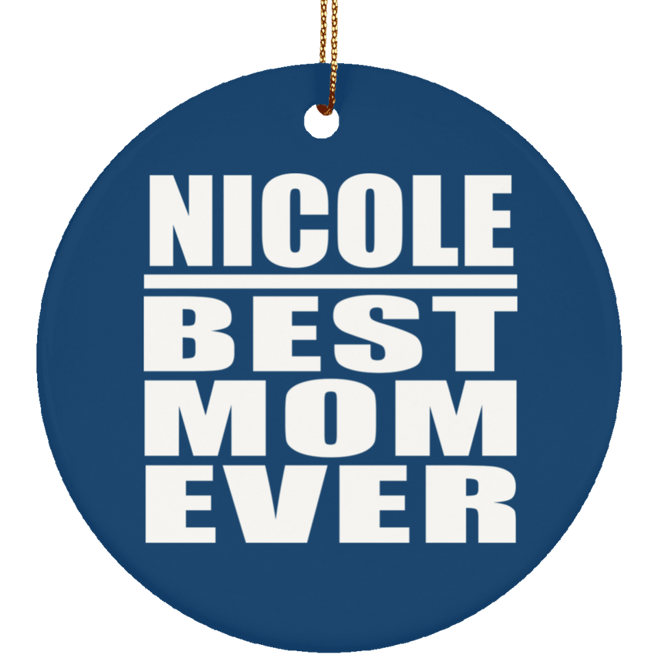 Nicole Best Mom Ever - Circle Ornament