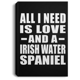 All I Need Is Love And A Irish Water Spaniel - Canvas Portrait