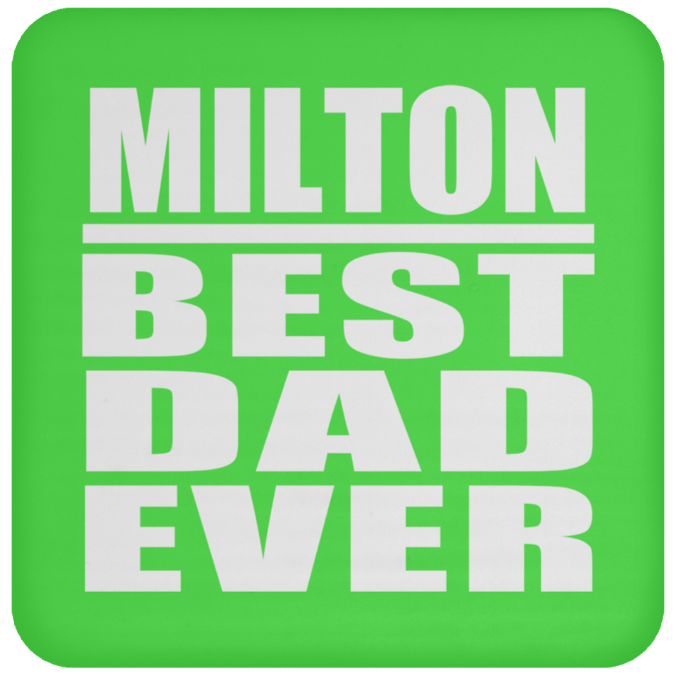 Milton Best Dad Ever - Drink Coaster