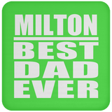 Milton Best Dad Ever - Drink Coaster