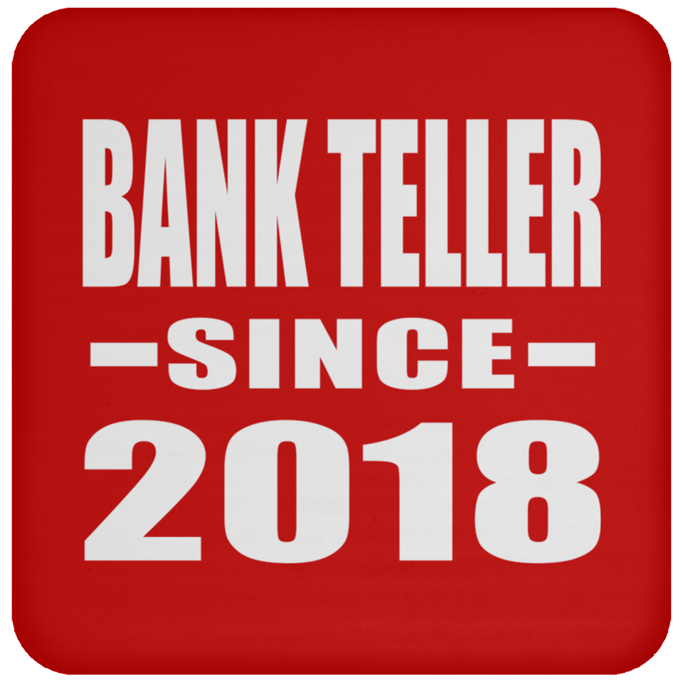 Bank Teller Since 2018 - Drink Coaster