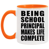 Being School Principal Makes Life Complete - 11oz Accent Mug Orange
