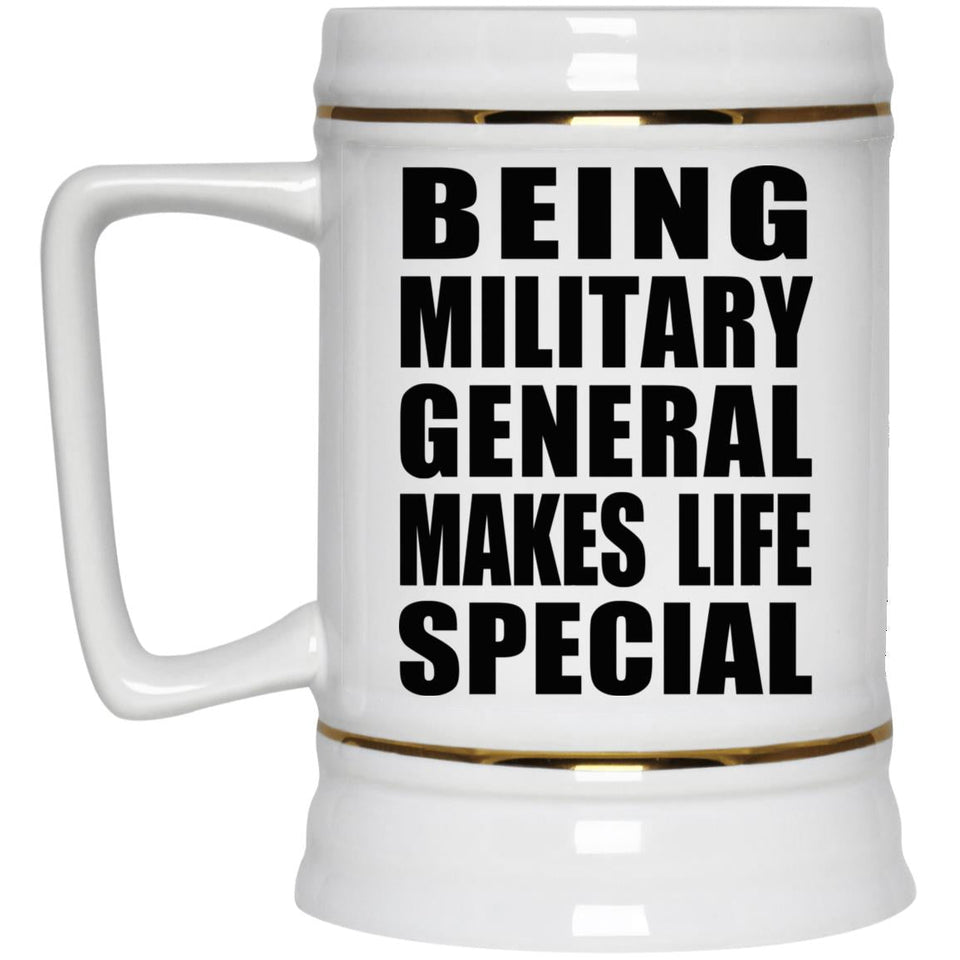 Being Military General Makes Life Special - Beer Stein